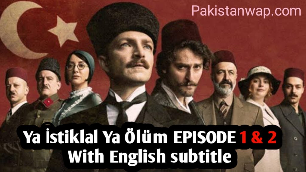 Ya İstiklal Ya Ölüm Episode 1 & 2  English Subtitles (Either Independence or Death)