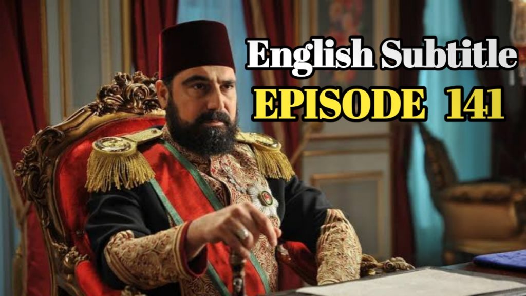 Payitaht Abdulhamid Season 5 Episode 141 With English Subtitle Free of Cost