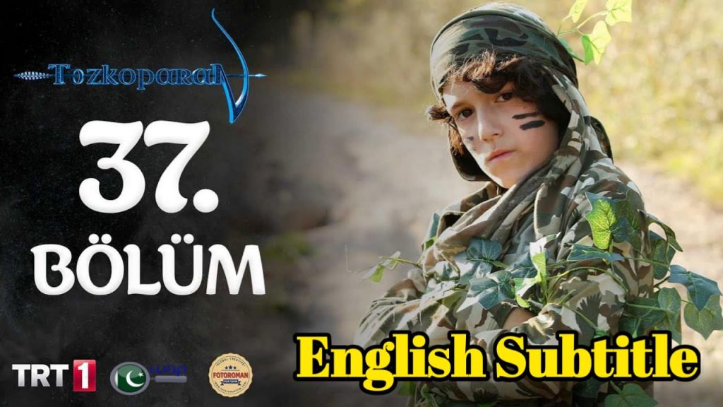Tozkoparan Season 3 Episode 37 With English Subtitle Free of Cost (The Archer Kid)