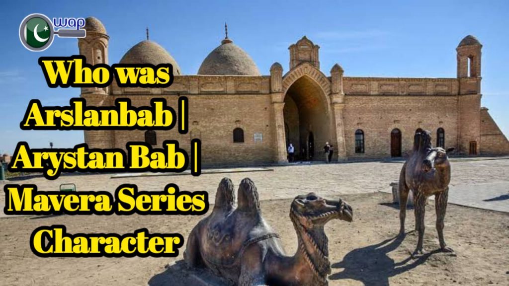 Who was Arslanbab | Arystan Bab | Mavera Series Character